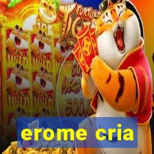 erome cria